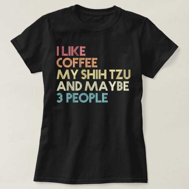 Shih Tzu Dog Owner Coffee Lovers Funny Quote Vinta T-Shirt (Design Front)