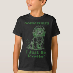 Shih Tzu Fart Funny Dog Lover Sometimes I Just Be T-Shirt
