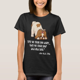 Shih Tzu First We Steal Your Heart Your Bed And So T-Shirt