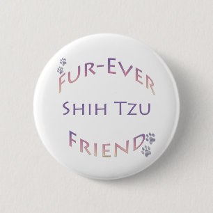 Shih Tzu Furever Friend 6 Cm Round Badge