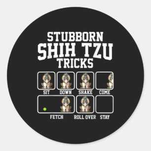 Shih Tzu Gift Stubborn Dog Tricks Dog Lover Classic Round Sticker