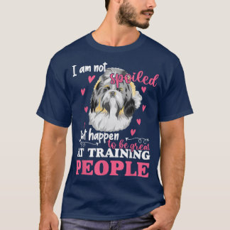 Shih Tzu I Am Not Spoiled Funny Dog Owner Lover Gr T-Shirt