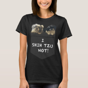Shih Tzu      I Shih Tzu Not!      T-Shirt