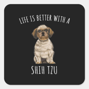 Shih Tzu Life Is Better With A Shih Tzu Dog Love Square Sticker