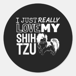 Shih Tzu Lover| I Just Really Love My Shih Tzu Classic Round Sticker