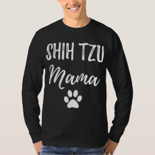 Shih Tzu Mama Funny Dog Lover Dog Mum Gift T-Shirt