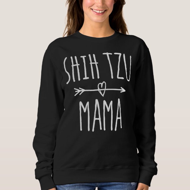 Shih Tzu Moms Cute Shih Tzu Mama Sweatshirt (Front)