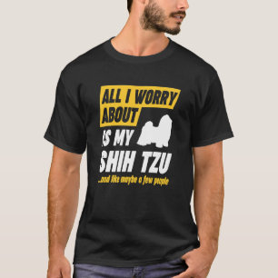 Shih Tzu Worries Quote T-Shirt