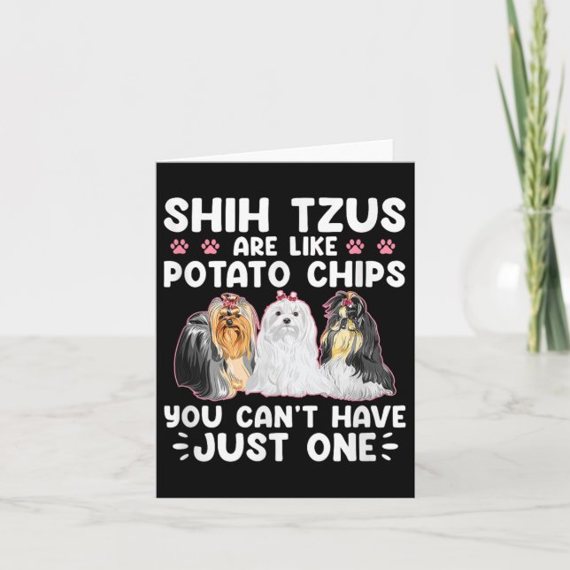 Shih Tzus Are Like Tato Chips You Can't Have Shiht Card (Front)