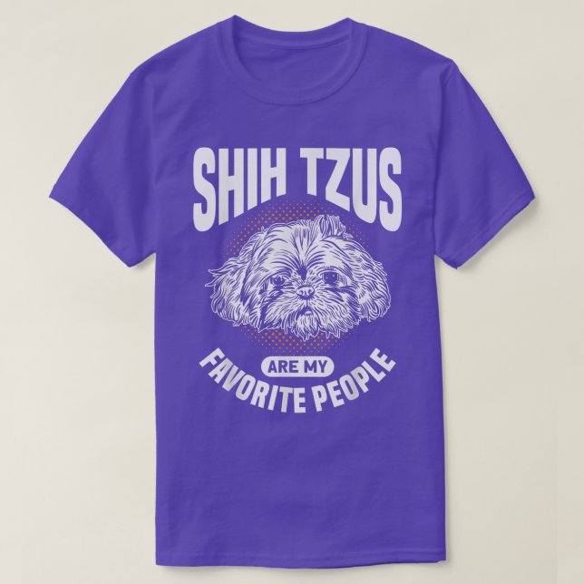 Shih Tzus Are My Favourite People Dog Owner Shih T T-Shirt (Design Front)