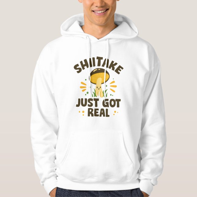 Shiitake Just Got Real Hoodie (Front)