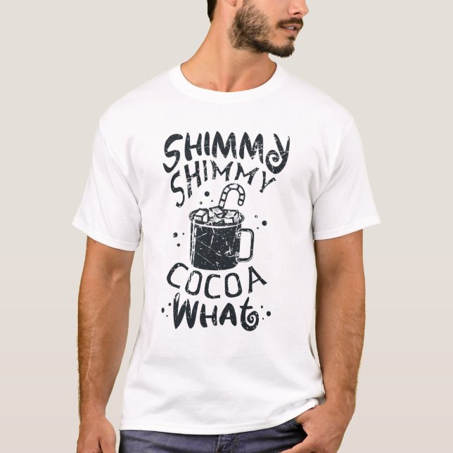 Shimmy Shimmy Cocoa What Funny Xmas Christmas T-Shirt (Front)