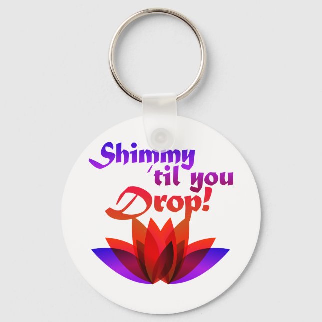 Shimmy til you Drop Belly Dance Key Ring (Front)