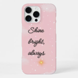 “Shine Bright Always” Pastel Pink Aesthetic Phone iPhone 16 Pro Max Case