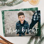 Shine Bright | Holiday Photo Card in Green<br><div class="desc">Wish friends and family a happy holiday season with our trendy and modern Shine Bright holiday greeting card. The cute holiday card displays your photo on the front with "Shine Bright" in a white, painted brush script overlay with a short greeting and your name below. The back of the card...</div>