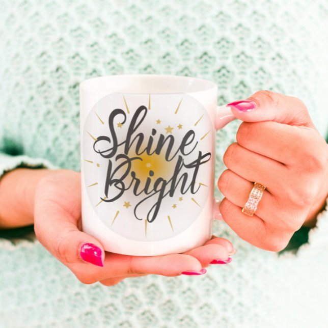 Shine Bright Inspirational Mug (Creator Uploaded)