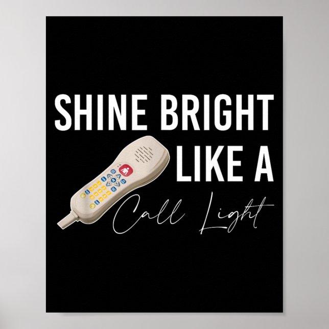 Shine Bright Like A Call Light Funny Nursing Poster (Front)