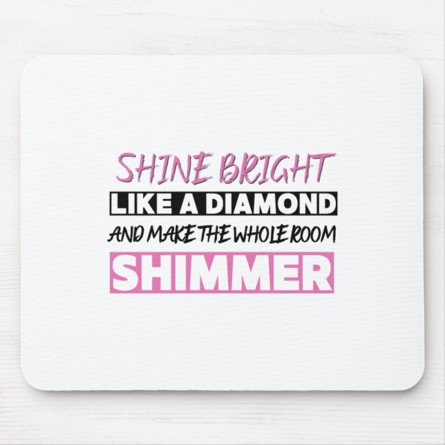 Shine Bright Like A Diamond  Mouse Pad (Front)