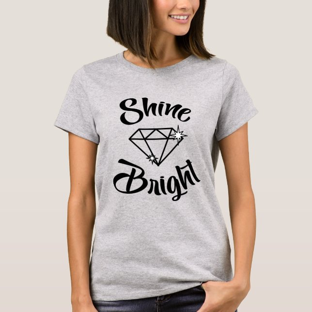 Shine bright like a diamond T-Shirt (Front)