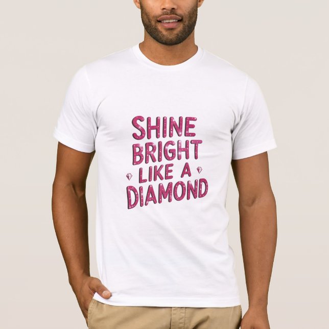 Shine Bright Like A Diamond T-Shirt (Front)