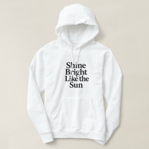 Shine Bright Like the Sun Motivational Quote Hoodi Hoodie
