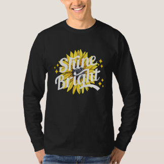 Shine Bright Sunflower Quote Summer T-Shirt