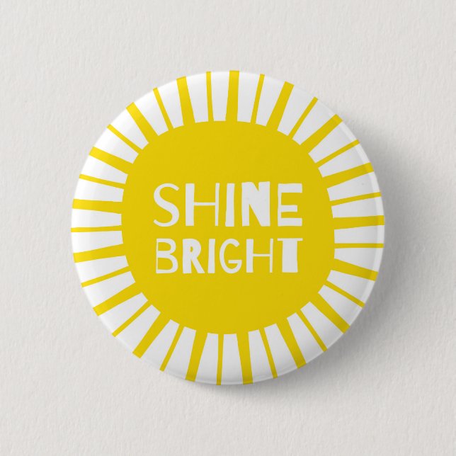 Shine Bright, Sunshine Yellow Badge, Bold & Quirky 6 Cm Round Badge (Front)