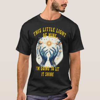 Shine Bright This Little Light Of Mine T-Shirt