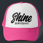 Shine Bright Trucker Hat with motivational quote<br><div class="desc">Shine Bright Trucker Hat with motivational quote. Custom pink baseball cap with script typography. Stylish hand lettering design. Available in different colours. Add your own cute quote or saying optionally. Fun Birthday gift idea for friends and family.</div>