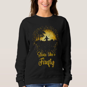 Shine Like a Firefly Lightning Bugs Fireflies Sweatshirt