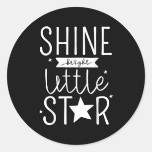 Shine Like Bright Little Star Motivational Tygraph Classic Round Sticker