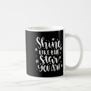 Shine Like The Star You Are Motivational Quote Coffee Mug
