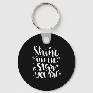 Shine Like The Star You Are Motivational Quote Key Ring