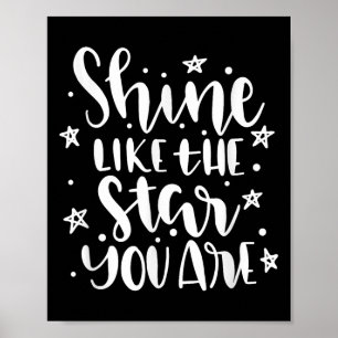 Shine Like The Star You Are Motivational Quote  Poster