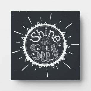 Shine Like The Sun Plaque