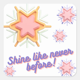 SHINE NEVER LIKE BEFORE SQUARE STICKER