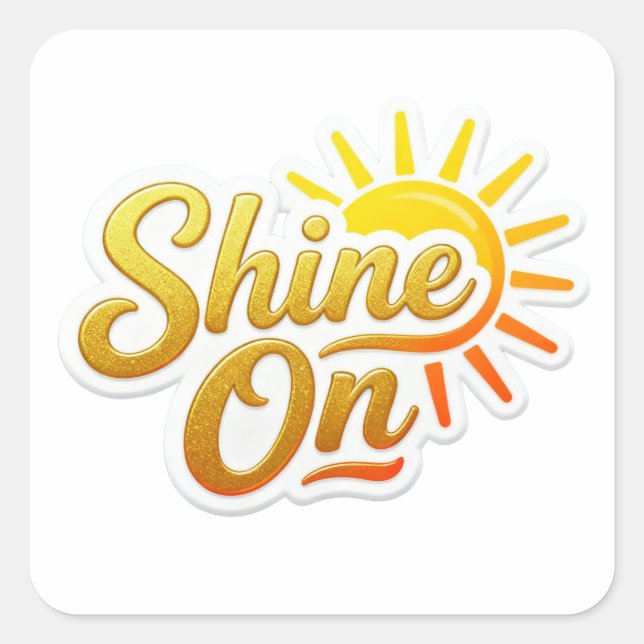 Shine On Motivational Sun Square Sticker (Front)