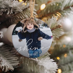 Shine Script | Photo Ceramic Tree Decoration<br><div class="desc">Simple and elegant holiday ornament features a photo on each side with "shine" overlaid in white script lettering. Personalised with the year beneath.</div>