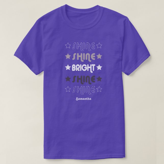 Shine. Shine. Bright. Shine. Shine. T-Shirt (Design Front)
