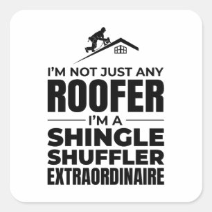 Shingle Shuffler Roofer - Funny Roofing Job Square Sticker