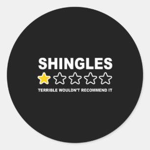 Shingles Terrible Wouldn't Recommend It Funny Quot Classic Round Sticker