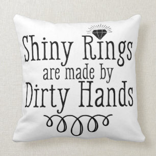 Shiny Rings are made with dirty hands Cushion