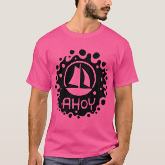 Ship Ahoy Ahoy Captain Ahoy T-Shirt