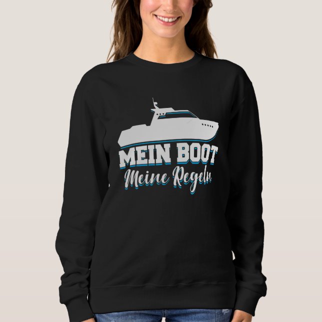 Ship Captain Saying  Mein Boot Mein Rules Sweatshirt (Front)