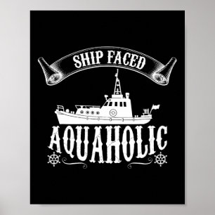 Ship Faced Aquaholic Hilarious Boating  Poster