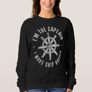 Ship Happen Captain Boat Sailing Sails Sweatshirt