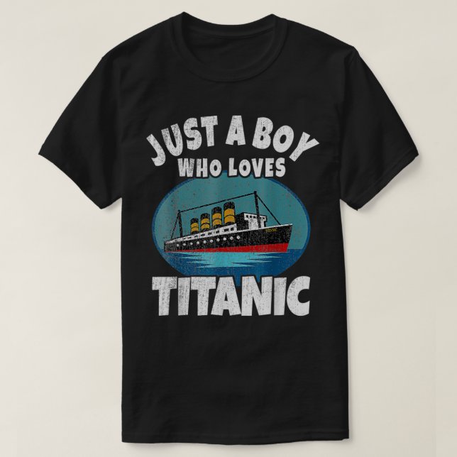 Ship Just A Boy Who Loves Titanic Boat Titanic Boy T-Shirt (Design Front)
