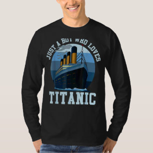 Ship Just A Boy Who Loves Titanic Boat Titanic Boy T-Shirt