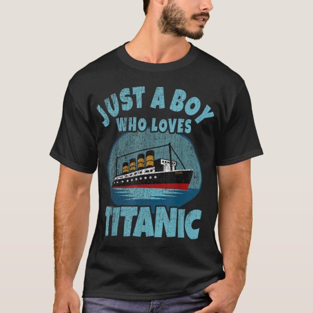 Ship Just A Boy Who Loves Titanic Boat Titanic Boy T-Shirt (Front)