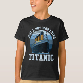 Ship Just A Boy Who Loves Titanic Boat Titanic Boy T-Shirt